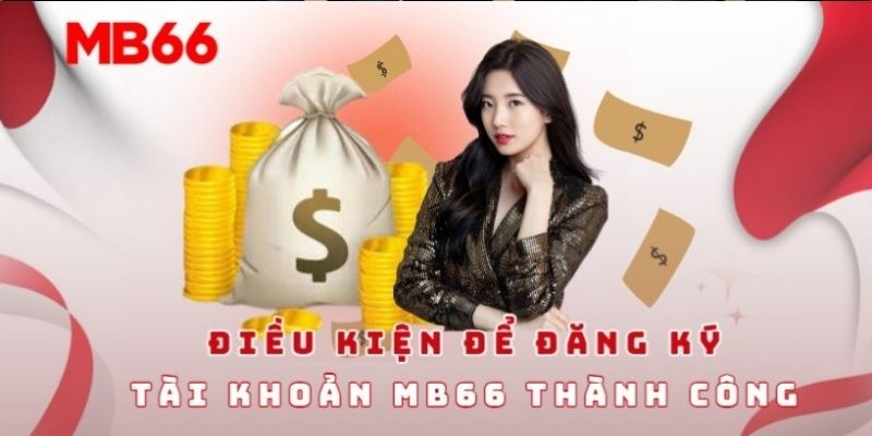 Chi tiết cách đăng ký MB66 dễ dàng, nhanh chóng